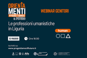 Orientamenti - #Progettiamocilfuturo - Webinar Genitori "Le professioni umanistiche in Liguria" 12 maggio 2025
